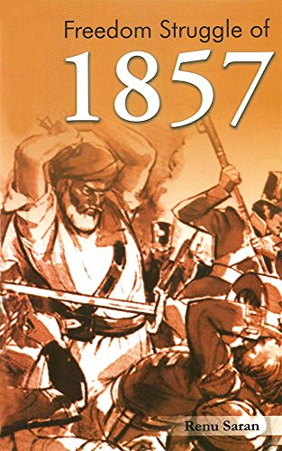 Freedom Struggle of 1857 -- Renu Saran