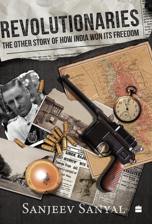 Revolutionaries - The other story of how India won its freedom