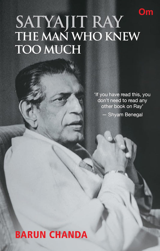Satyajit Ray -- The Man Who Knew Too Much