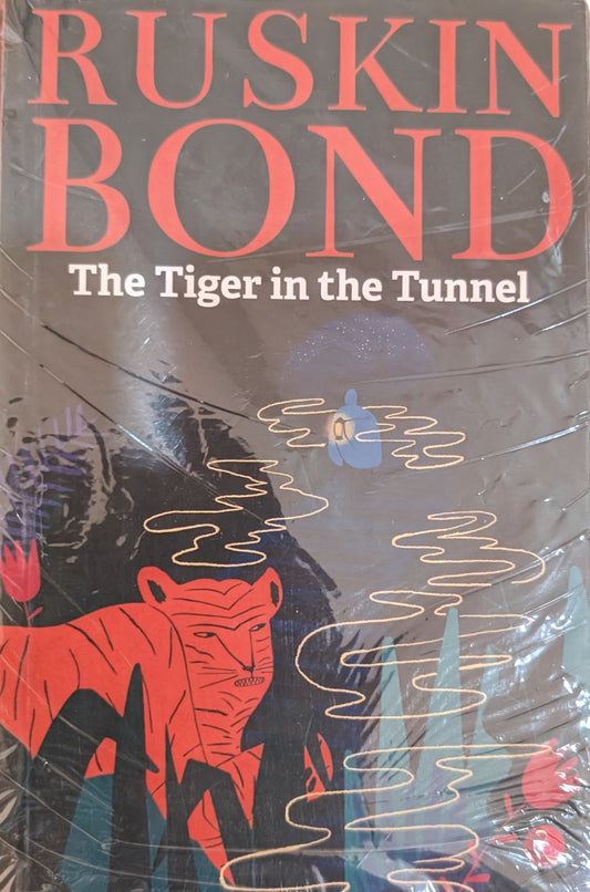 The Tiger in the Tunnel by Ruskin Bond